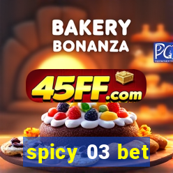 spicy 03 bet